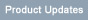 Product Updates